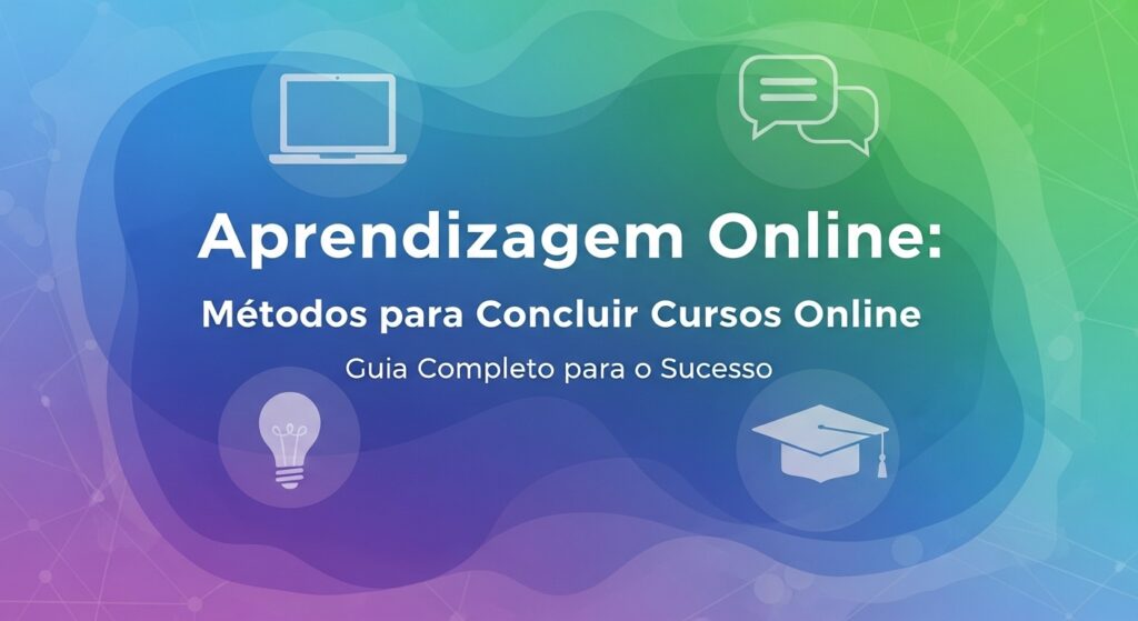 Aprendizado Online: Métodos para Concluir Cursos Online